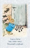 Das Peter Hase Passwortbuch / Passwort Logbuch: Passwort, Passwortbuch, Passwort Logbuch, Account, Login, Zugang, Password keeper and Password reminder book, login data, access data, Passwort Akte, Datensafe, PW, Username, User, Logindaten, Zugangsdaten