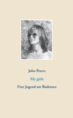 My girls: Eine Jugend am Bodensee - John Peters - cover