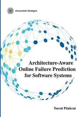 Architecture-Aware Online Failure Prediction for Software Systems - Teerat Pitakrat - cover