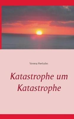 Katastrophe um Katastrophe - Verena Herkules - cover