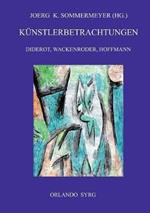 Künstlerbetrachtungen: Diderot, Wackenroder, Hoffmann: Rameaus Neffe, Joseph Berglinger, Johannes Kreisler, Kater Murr