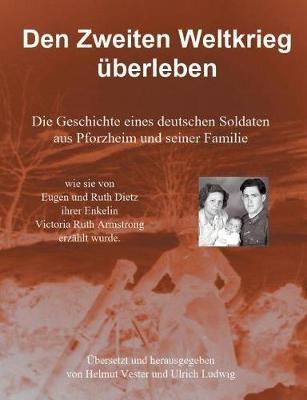 Den Zweiten Weltkrieg überleben: Die Geschichte eines deutschen Soldaten aus Pforzheim und seiner Familie - cover