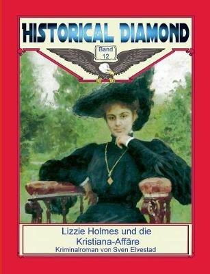 Lizzie Holmes und die Kristiana-Affäre: Kriminalroman - Sven Elvestad - cover
