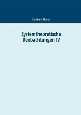 Systemtheoretische Beobachtungen IV - Eberhard Blanke - cover