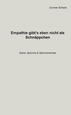 Empathie gibt´s eben nicht als Schnäppchen: Satire, Sprüche, Salomonisches - Gunnar Schade - cover