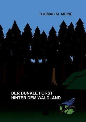 Der dunkle Forst hinter dem Waldland - cover