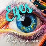 Eyes Coloring Book for Adults: Eyes Grayscale Coloring Book for adults Eyes Coloring Book Grayscale Eye Make-up Coloring Book for Adults