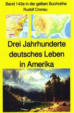 Rudolf Cronau: Drei Jahrhunderte deutsches Leben in Amerika - Teil 2