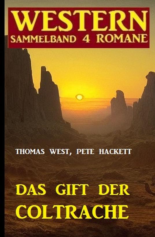 Das Gift der Coltrache: Western Sammelband 4 Romane