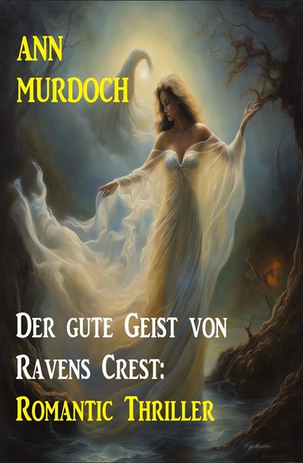 Der gute Geist von Ravens Crest: Romantic Thriller