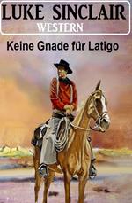 Keine Gnade für Latigo: Western