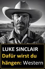 Dafür wirst du hängen: Western