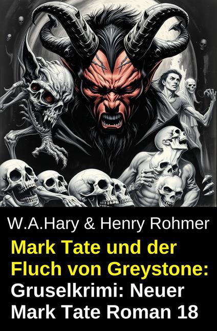Mark Tate und der Fluch von Greystone: Gruselkrimi: Neuer Mark Tate Roman 18