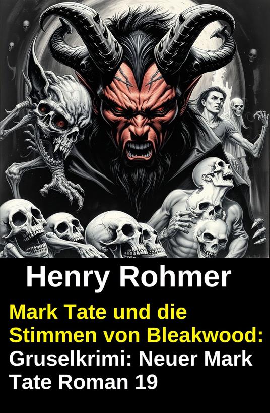 Mark Tate und die Stimmen von Bleakwood: Gruselkrimi: Neuer Mark Tate Roman 19