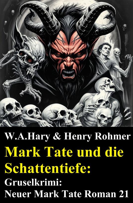 Mark Tate und die Schattentiefe: Gruselkrimi: Neuer Mark Tate Roman 21