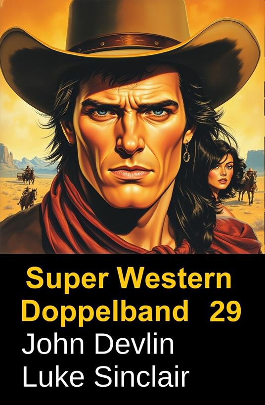 Super Western Doppelband 29 - Das Coltgesetz des Malpais & Im Banne von El Lobo