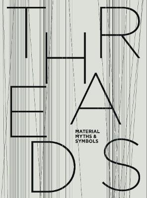 Threads: Material, Myths & Symbols - Maria Spitz - cover