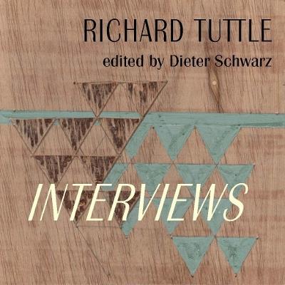 Richard Tuttle: Complete Interviews: 1970–2022 - cover