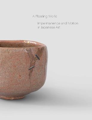 A Floating World: Movement and Impermanence in Japanese Art - cover