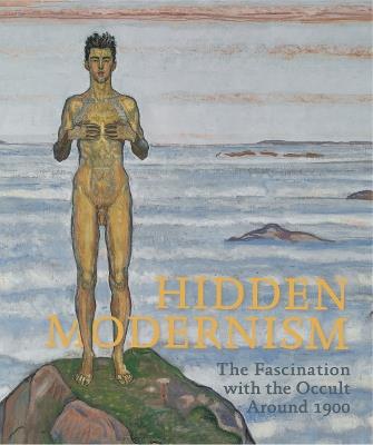 Hidden Modernism: The Fascination with the Occult Around 1900 - cover