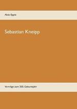 Sebastian Kneipp: Vorträge zum 200. Geburtsjahr
