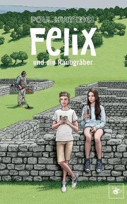 Felix und die Raubgräber - Paul Hummel - cover