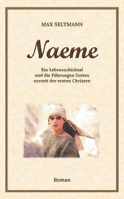 Naeme: Ein Lebensschicksal - Max Seltmann - cover