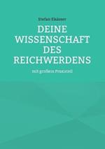Deine Wissenschaft des Reichwerdens: mit grossem Praxisteil