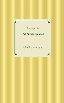 Das Nibelungenlied: Eine Heldensage - Anonymus - cover