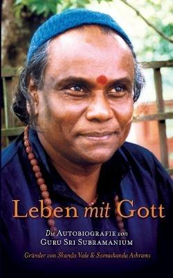 Leben mit Gott: Die Autobiografie von Guru Sri Subramanium - Guru Sri Subramanium - cover