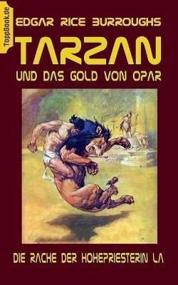 Tarzan und das Gold von Opar: Die Rache der Hohepriesterin La - Edgar Rice Burroughs - cover