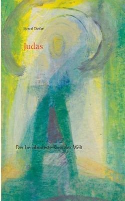 Judas: Der beruhmteste Kuss der Welt - Marcel Dietler - cover