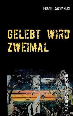 Gelebt wird Zweimal: Also, noch mal von Vorn - Frank Zacharias - cover