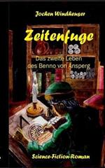 Zeitenfuge: Das zweite Leben des Benno von Ansperg
