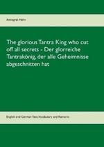 The glorious Tantra King who cut off all secrets - Der glorreiche Tantrakönig, der alle Geheimnisse abgeschnitten hat: English an German Text, Vocabulary and Remarks