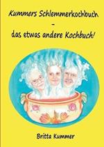 Kummers Schlemmerkochbuch - das etwas andere Kochbuch!