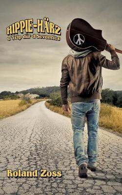Hippie-Härz: e Trip dür d Seventies - Roland Zoss - cover