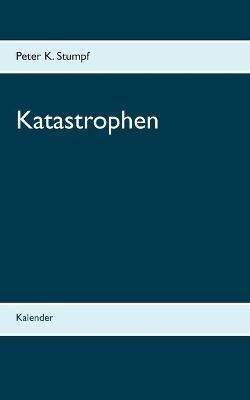 Katastrophen: Kalender - Peter K Stumpf - cover