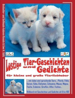 Lustige Tier-Geschichten und Gedichte für kleine und große Tierliebhaber - Renate Sültz,Uwe H Sültz - cover
