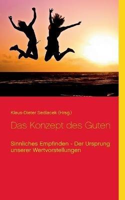 Das Konzept des Guten: Sinnliches Empfinden - Der Ursprung unserer Wertvorstellungen - cover