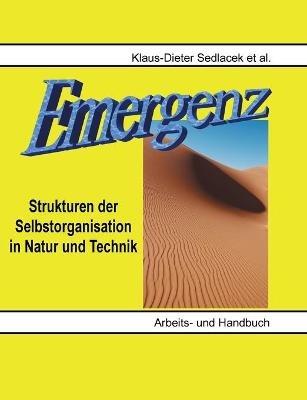 Emergenz: Strukturen der Selbstorganisation in Natur und Technik - Klaus-Dieter Sedlacek - cover