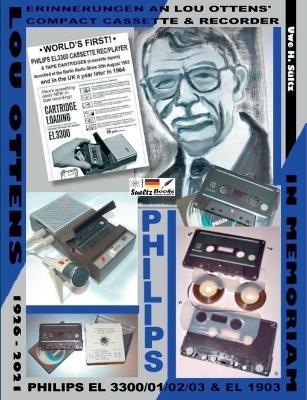 Erinnerungen an Lou Ottens' Compact Cassette & Recorder PHILIPS EL 3300/01/02/03: In memoriam Lou Ottens 21. Juni 1926 - 6. Marz 2021 - Uwe H Sultz - cover