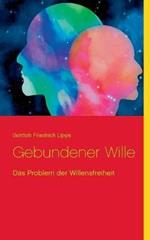 Gebundener Wille: Das Problem der Willensfreiheit
