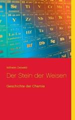 Der Stein der Weisen: Geschichte der Chemie