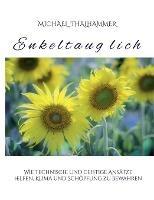 Enkeltauglich: Wie technische und geistige Ansätze helfen, Klima und Schöpfung zu bewahren - Michael Thalhammer - cover