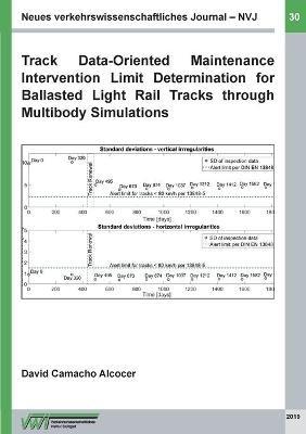 Track Data-Oriented Maintenance Intervention Limit Determination for Ballasted Light Rail Tracks through Multibody Simulations - David Camacho Alcocer - cover