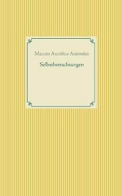 Selbstbetrachtungen - Marcus Aurelius Antonius - cover