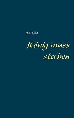 König muss sterben - Hein Paler - cover