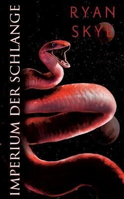Imperium der Schlange: Sternenlied-Reihe 3 - Ryan Skye - cover