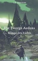 Die Zwerge Aedens: Klinge des Lichts - L E Lancaster - cover